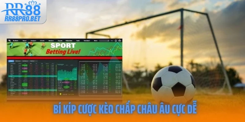 Bí kíp cược kèo chấp châu Âu cực dễ